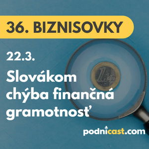 36. BIZNISOVKY (22.3.): Máme slabú finančnú gramotnosť. Mnohí ľudia nevedia, prečo platí odvody do Sociálnej poisťovne #news