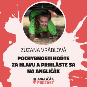 #36 | POCHYBNOSTI HOĎTE ZA HLAVU A PRIHLÁSTE SA NA ANGLIČÁK | ANGLIČÁK PODCAST