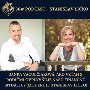 36# PODCAST - Janka Vaculčiaková: Ako vzťah s rodičmi ovplyvňuje našu finančnú situáciu?