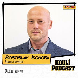 36: Rostislav Konopa: Základem vzdělávání je zvědavost