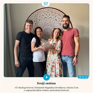 #37 Healing Festival: Pořadatelé Magdalena Dvořáková a Martin Čech o nejpopulárnějším českém spirituálním festivalu