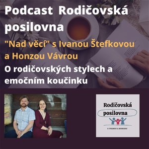 37 - O rodičovských stylech a emočním koučinku - Nad věcí s Ivanou a Honzou - Podcast Rodičovská posilovna