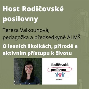 38 - O lesních školkách, přírodě a aktivním přístupu k životu - Tereza Valkounová - Host Rodičovské posilovny