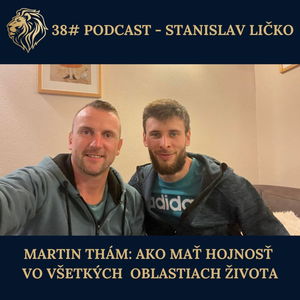 38# PODCAST - Martin Thám: Ako mať hojnosť vo všetkých oblastiach života (moderuje Stanislav Ličko)