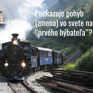 #38 - Poukazuje pohyb (zmena) vo svete na "prvého hýbateľa"? 