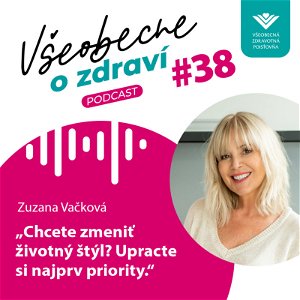 #38 Zuzana Vačková: Chcete zmeniť životný štýl? Upracte si najprv priority.