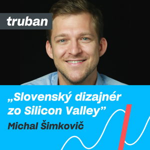 39. Ako zarobiť milióny s dizajnom? | Dizajnér Michal Šimkovič – Michal Truban