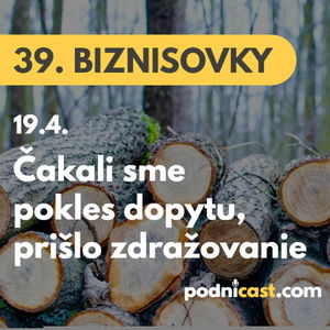 39. BIZNISOVKY (19.4.): Čakali sme pokles dopytu, dočkali sme sa slabej ponuky a zvyšovania cien #news