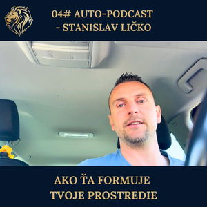 4# Auto-podcast: Ako ťa formuje tvoje prostredie