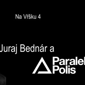 #4: Juraj Bednár a Paralelná Polis