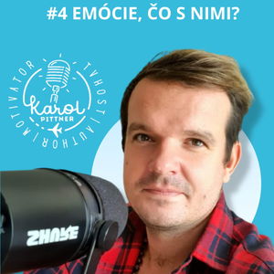 #4 Karol Pittner - Emócie a čo s nimi