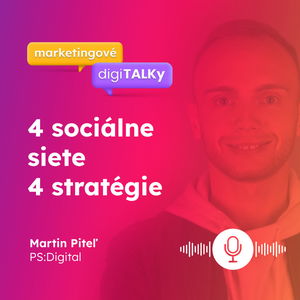 4 sociálne siete 4 stratégie (Martin Piteľ) - Marketingové digiTALKy