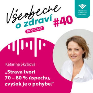 #40 Katarína Skybová: Strava tvorí 70 - 80 % úspechu, zvyšok je o pohybe.