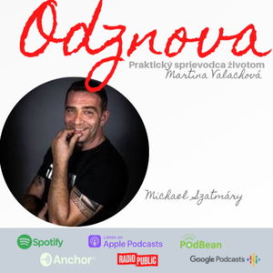 #40 Michael Szatmary o živote, sexe, peniazoch a humore. "Čakajú nás ohromné veci!"