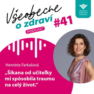 #41 Henrieta Farkašová: Šikana od učiteľky mi spôsobila traumu na celý život.