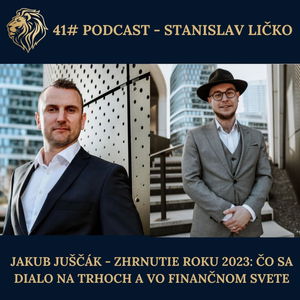 41# PODCAST Jakub Juščák - Zhrnutie roku 2023: Čo sa dialo na trhoch a vo finančnom svete