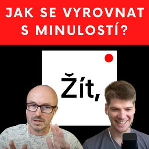 #42 JAK SE VYROVNAT S MINULOSTÍ - Cesty ven ze slepých uliček