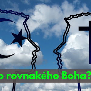 #42 - Uctievajú moslimovia a kresťania toho istého Boha? 