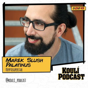 43: Marek Slush Palatinus: Kdysi jsem rozdával bitcoiny místo lajků