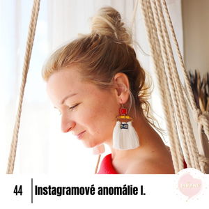 44# Instagramové anomálie I. 