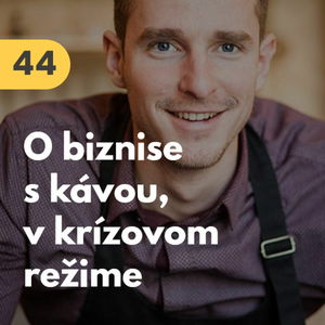 44. Martin Vavrík (Habesh Coffee): O biznise s kávou v krízovom režime #rozhovor