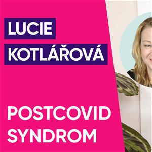 #44: PharmDr. Lucie Kotlářová o postcovid syndromu