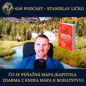 45# PODCAST - Čo je peňažná mapa (Kapitola zdarma z kniha Mapa k Bohatstvu)