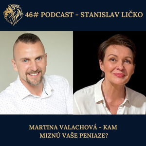 46#PODCAST - Martina Valachová - Kam miznú vaše peniaze? (moderuje Stanislav Ličko)