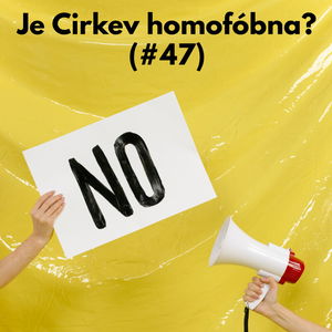 #47 - Je Cirkev homofóbna? 