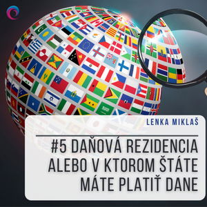 #5 Daňová rezidencia alebo v ktorom štáte máte platiť dane?