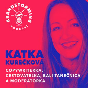 #5 Katarína Kurečková - Copywriterka, cestovateľka, Bali tanečnica a moderátorka