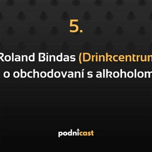 5: Roland Bindas (Drinkcentrum) o obchodovaní s alkoholom
