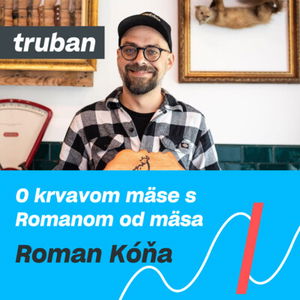 5. Roman Kóňa – O krvavom mäse s Romanom od mäsa | Michal Truban Podcast