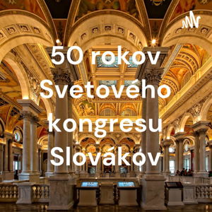 50 rokov Svetového kongresu Slovákov