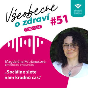 #51 Psychologička a výskumníčka Magdaléna Petrjánošová: Sociálne siete nám kradnú čas