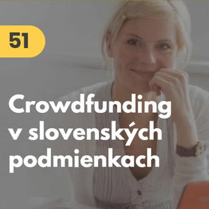 51. Zuzana Zaťovič: Crowdfunding v slovenských podmienkach #tema