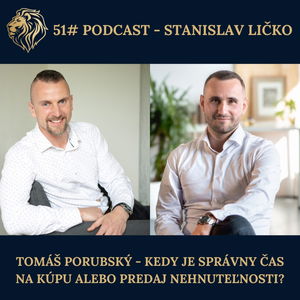 51#PODCAST - Tomáš Porubský - Kedy je správny čas na kúpu alebo predaj nehnuteľnosti?