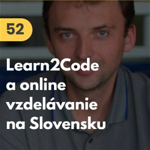 52. Radovan Debnár: Learn2Code a online vzdelávanie na Slovensku #tema