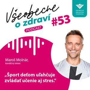 #53 Kondičný tréner Maroš Molnár: Šport deťom uľahčuje zvládať učenie aj stres.