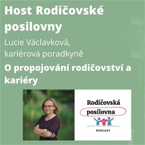 53 - O propojování kariéry a rodičovství - Lucie Václavková - Host rodičovské posilovny