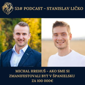 53#PODCAST: Michal Hrehuš - Ako sme si zmanifestovali byt v Španielsku za 150 000€