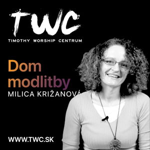 54 | Prečo dom modlitby? - Milica Križanová