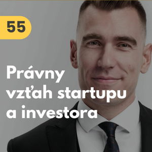 55. Oliver Majdúch (SCHIN & MAJDÚCH): Právny vzťah startupu a investora + vysvetlený Termsheet #tema