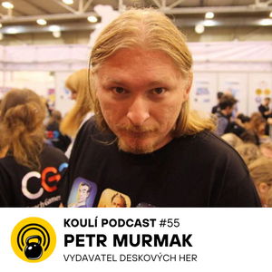 55: Petr Murmak: Nabíráte do týmu? Zahrajte si s uchazeči deskovku, pěkně se vybarví. 