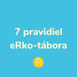 56. 7 pravidiel eRko-tábora