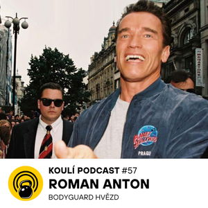 57: Roman Anton: Chránit Arnolda byl můj splněnej sen.