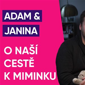 #58: Adam & Janina – naše cesta k miminku