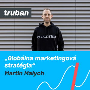 58. Ako získať 26 miliónov od investorov a dobyť zahraničie | Martin Malych – Michal Truban