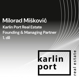 #59 - Milorad Mišković - 1. díl - Founding & Managing Partner - Karlin Port Real Estate