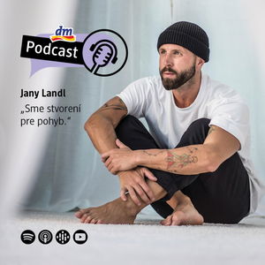 #6 | Jany Landl: Sme stvorení na pohyb | dm podcast Slovensko